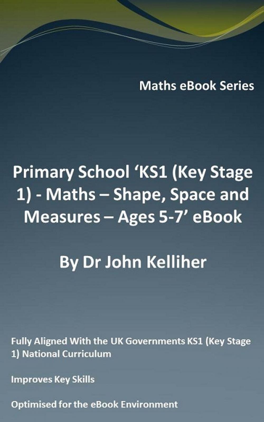 Big bigCover of Primary School ‘KS1 (Key Stage 1) - Maths – Shape, Space and Measures – Ages 5-7’ eBook