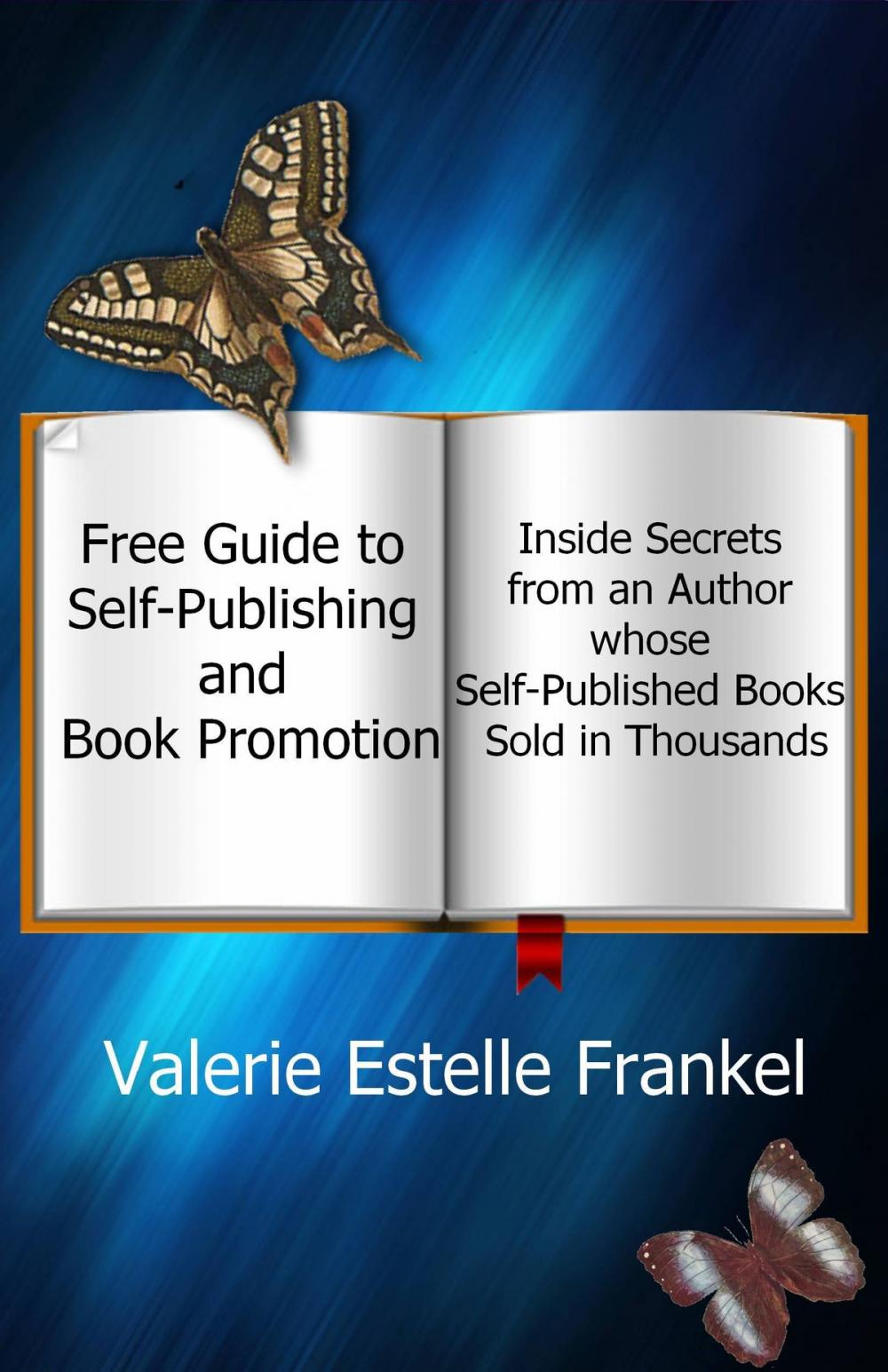 Big bigCover of Free Guide to Self-Publishing and Book Promotion: Inside Secrets from an Author Whose Self-Published Books Sold in Thousands