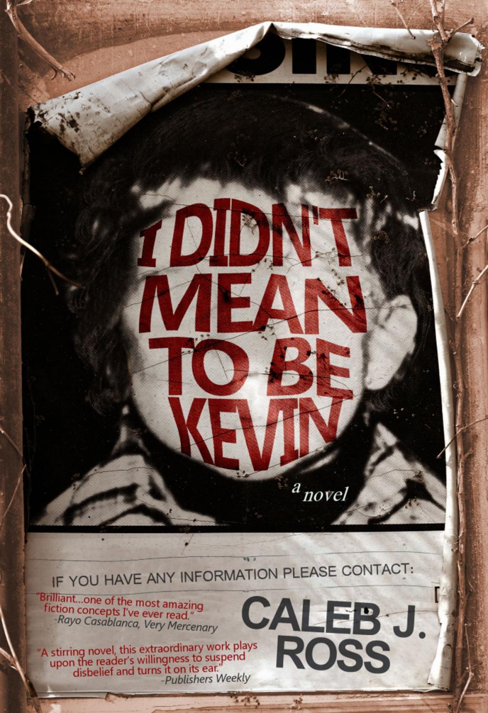 Big bigCover of I Didn't Mean to be Kevin: a novel