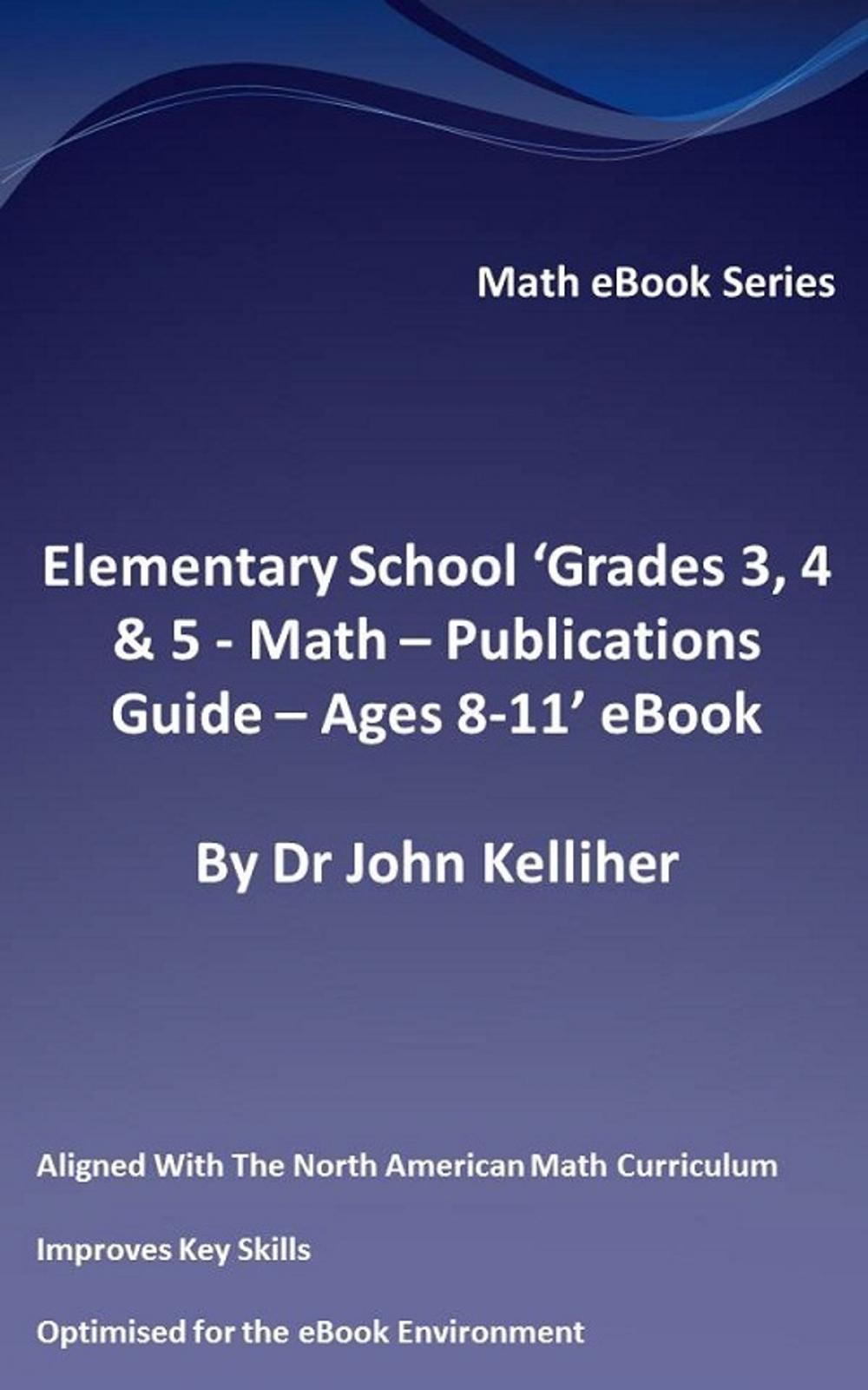 Big bigCover of Elementary School ‘Grades 3, 4 & 5: Math – Publications Guide - Ages 8-11’ eBook