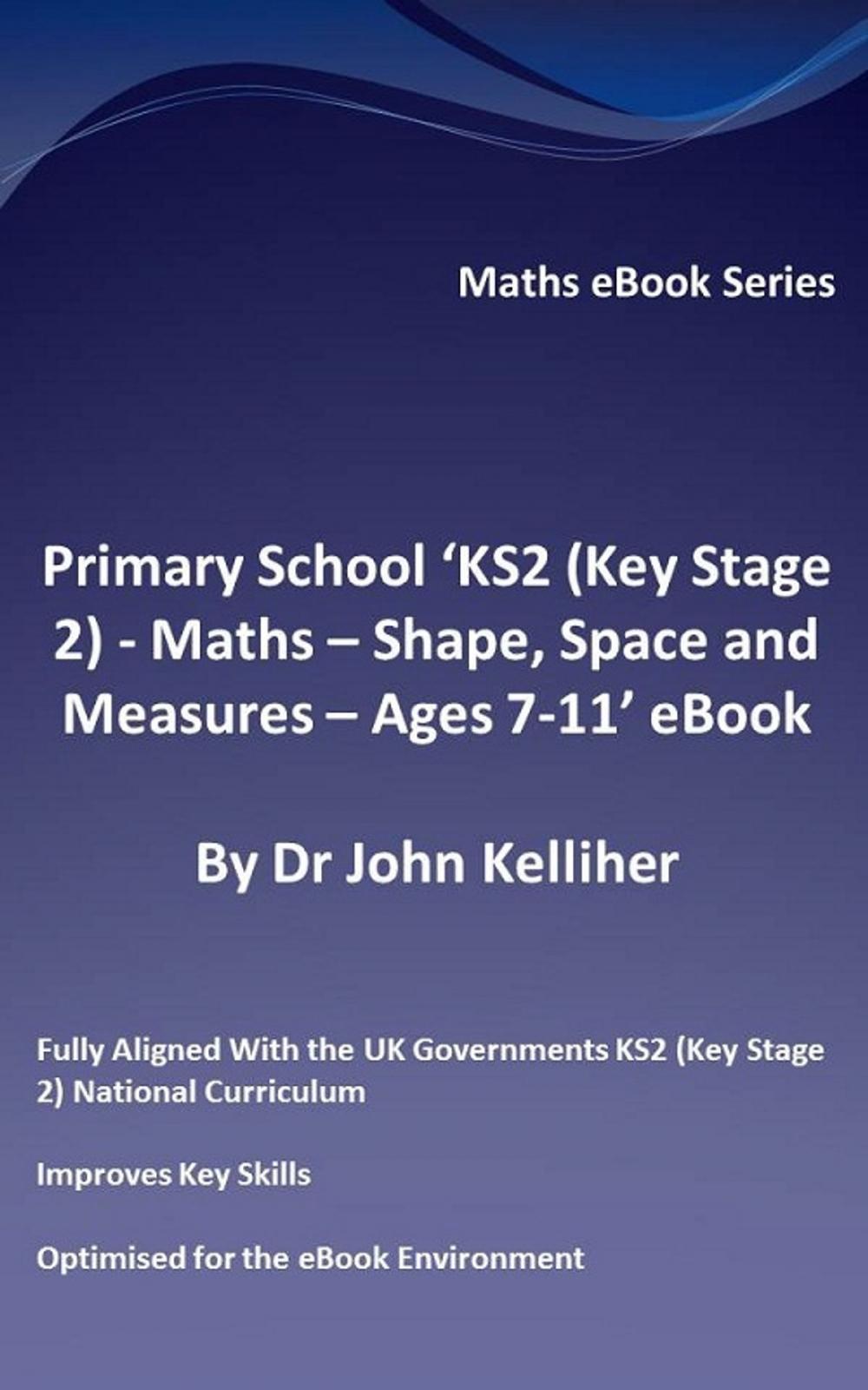 Big bigCover of Primary School ‘KS2 (Key Stage 2) - Maths – Shape, Space and Measures - Ages 7-11’ eBook