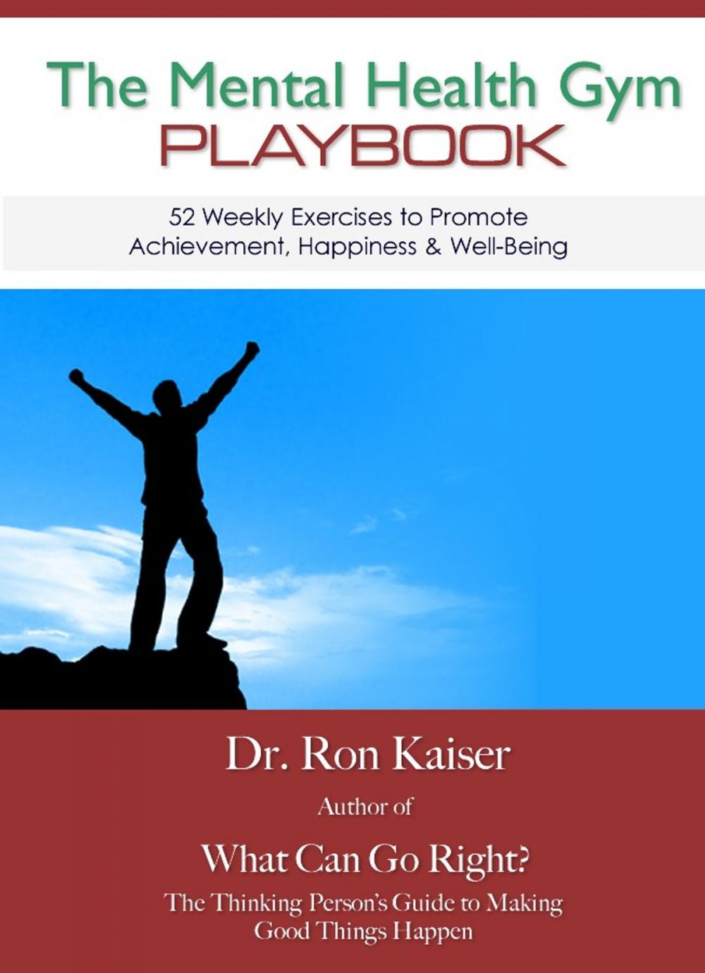 Big bigCover of The Mental Health Gym Playbook: 52 Weekly Exercises To Promote Achievement, Happiness & Well-Being