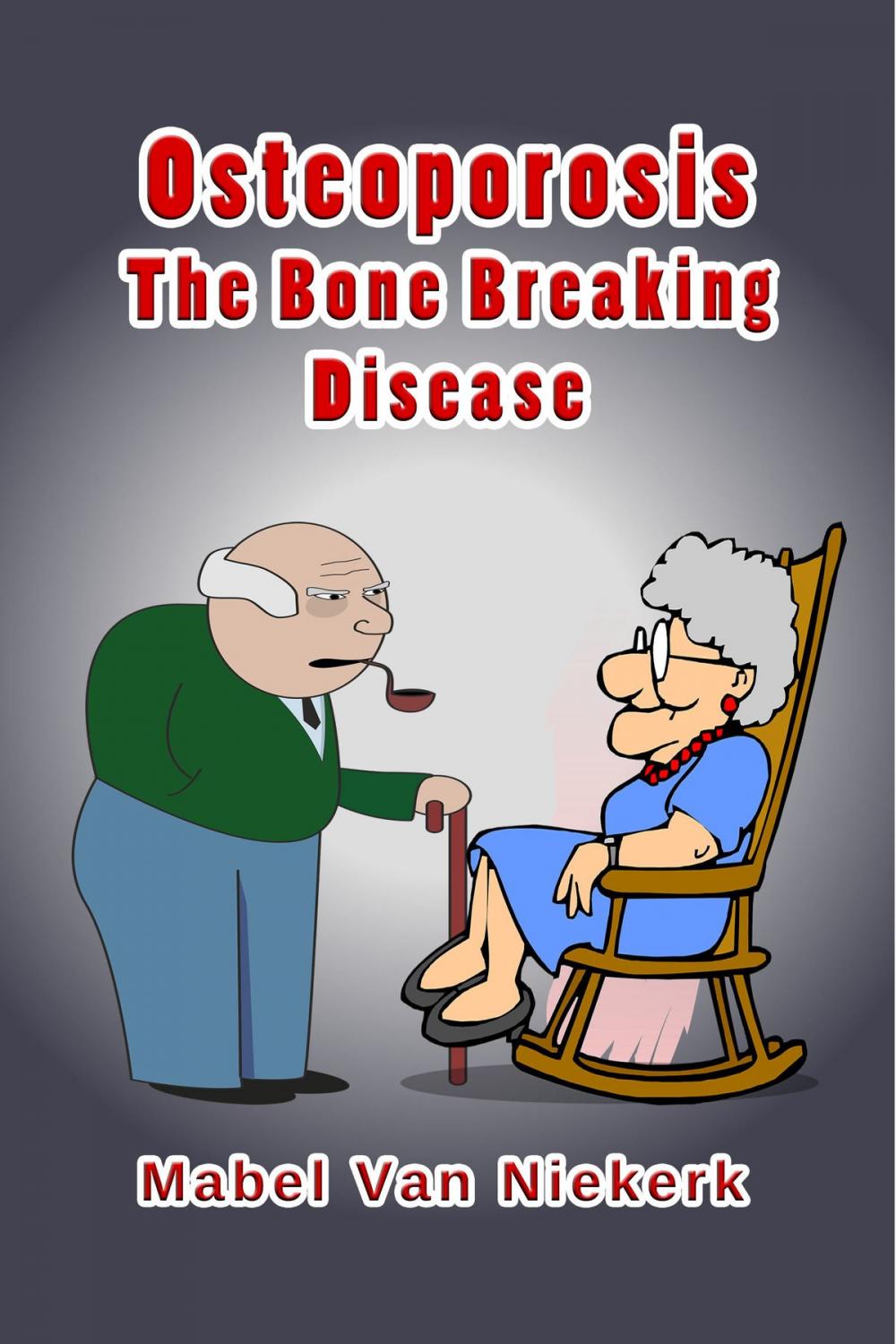 Big bigCover of Osteoporosis: The Bone Breaking Disease