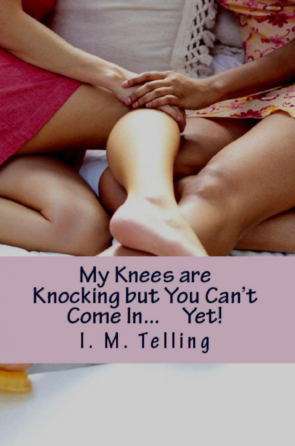 Big bigCover of My Knees are Knocking but You Can’t Come In… Yet!
