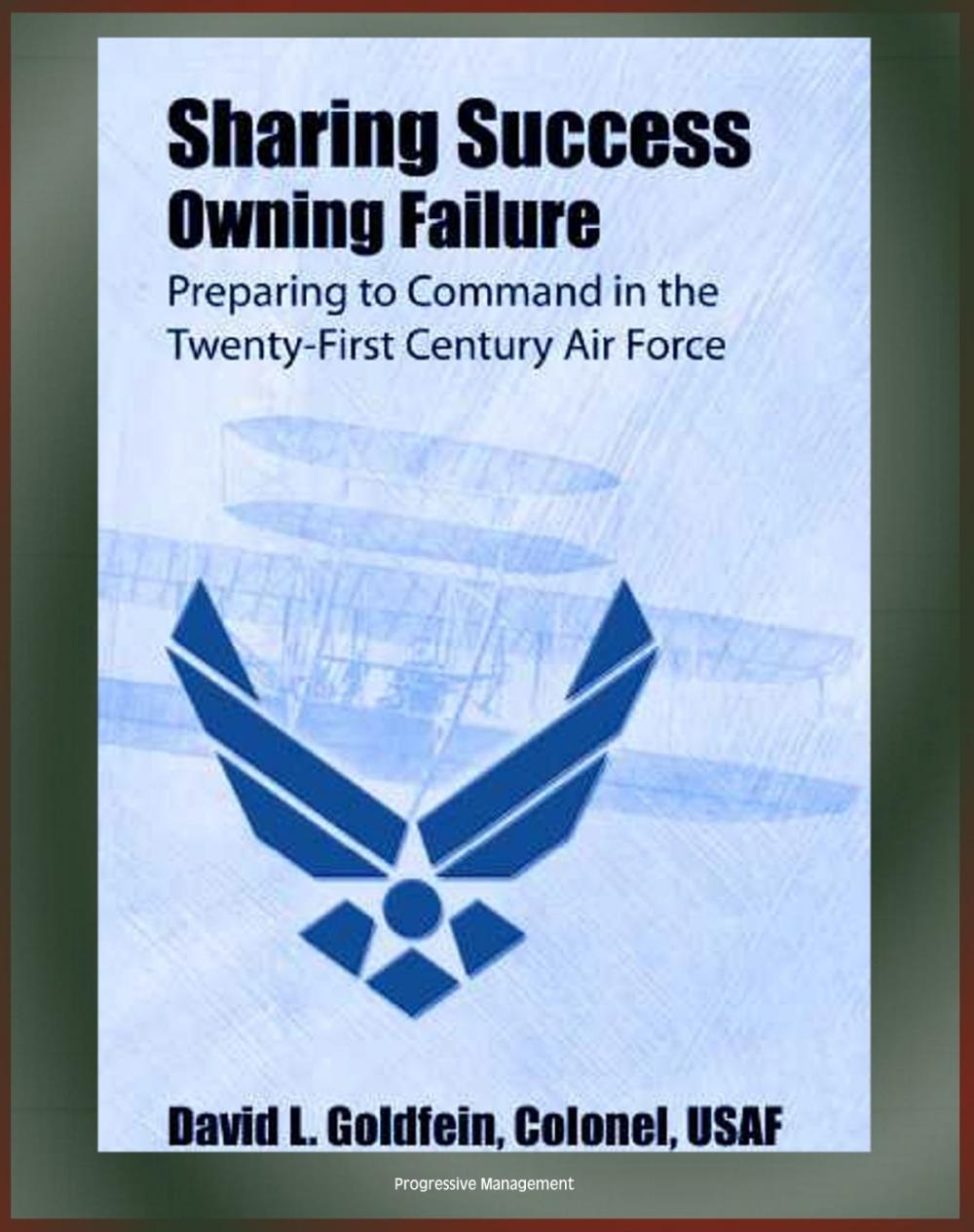 Big bigCover of Sharing Success: Owning Failure: Preparing to Command in the Twenty-First Century Air Force