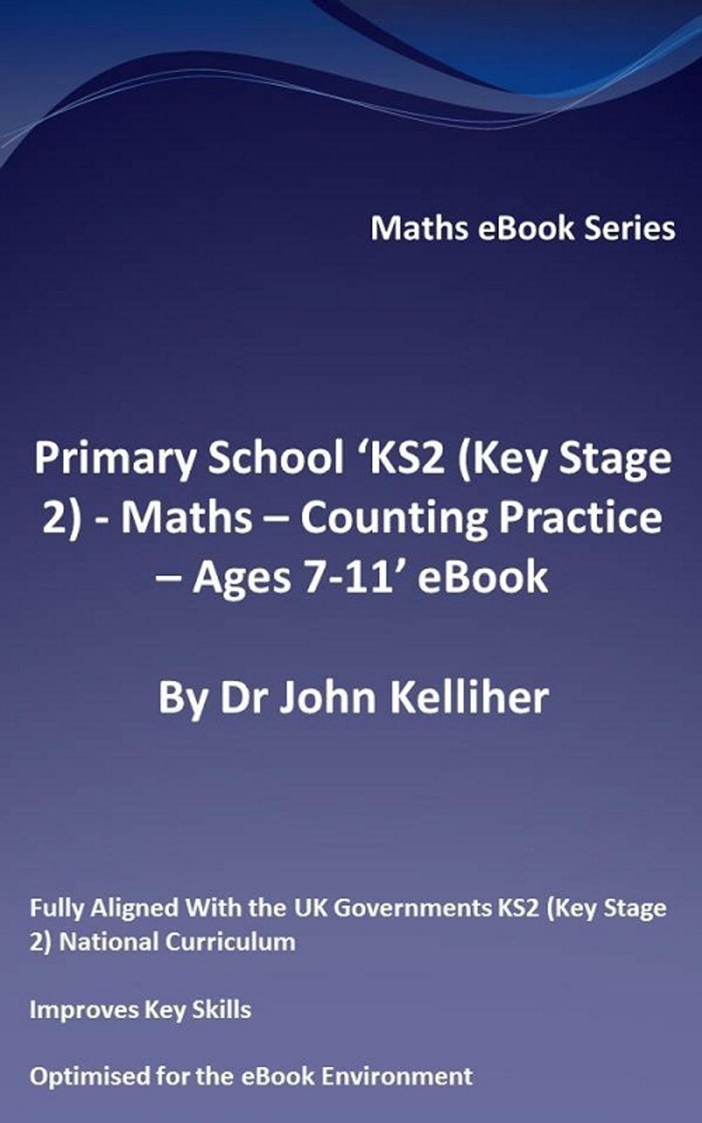 Big bigCover of Primary School ‘KS2 (Key Stage 2) - Maths – Counting Practice - Ages 7-11’ eBook