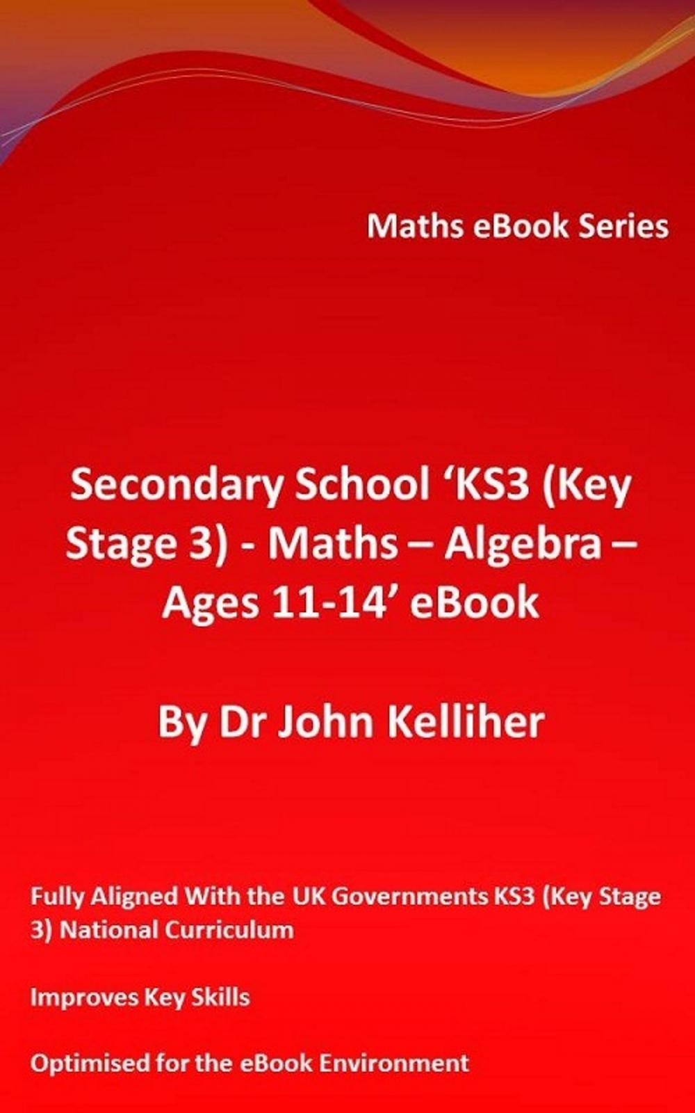 Big bigCover of Secondary School ‘KS3 (Key Stage 3) - Maths – Algebra– Ages 11-14’ eBook