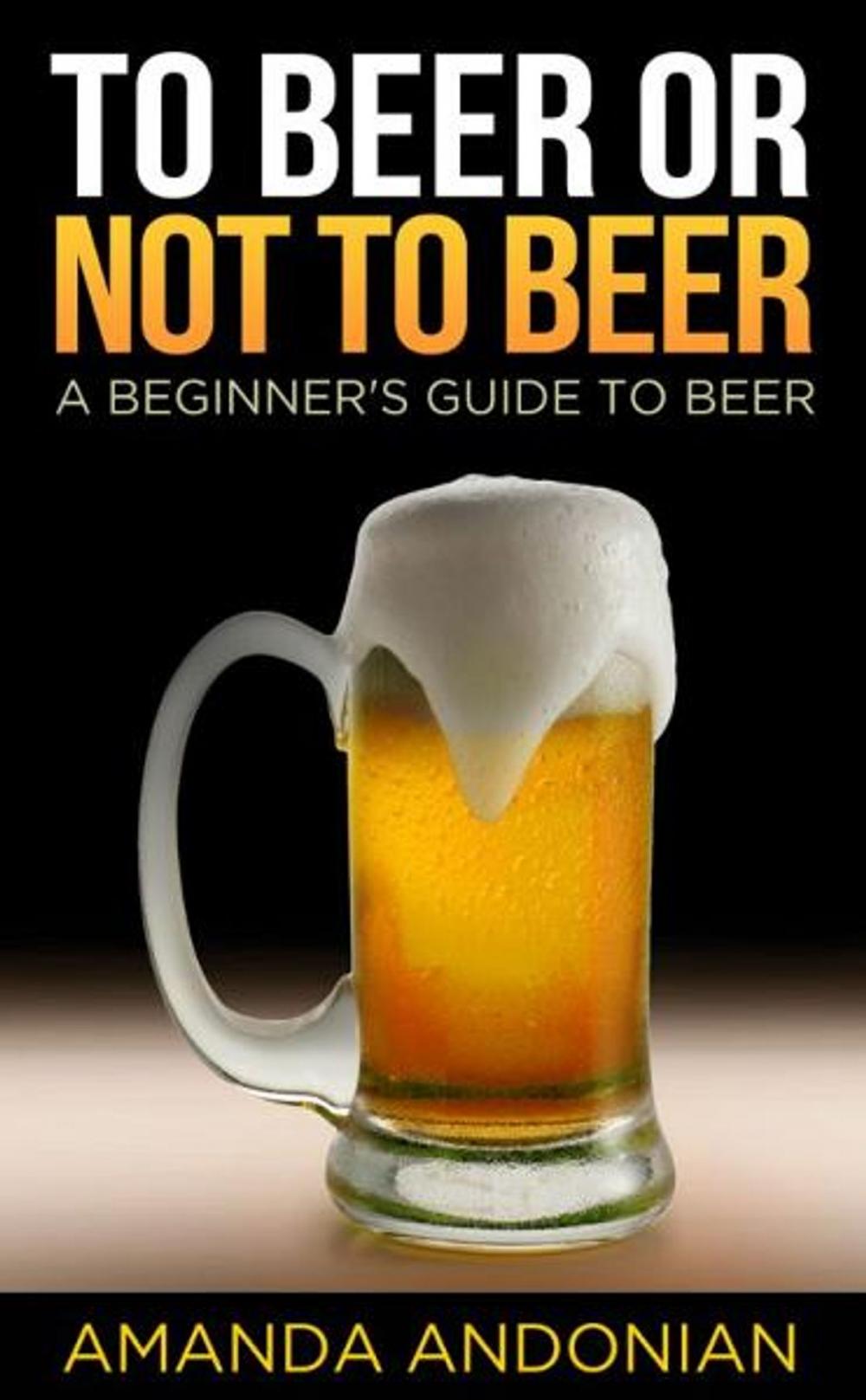 Big bigCover of To Beer or Not to Beer: A Beginner's Guide to Beer