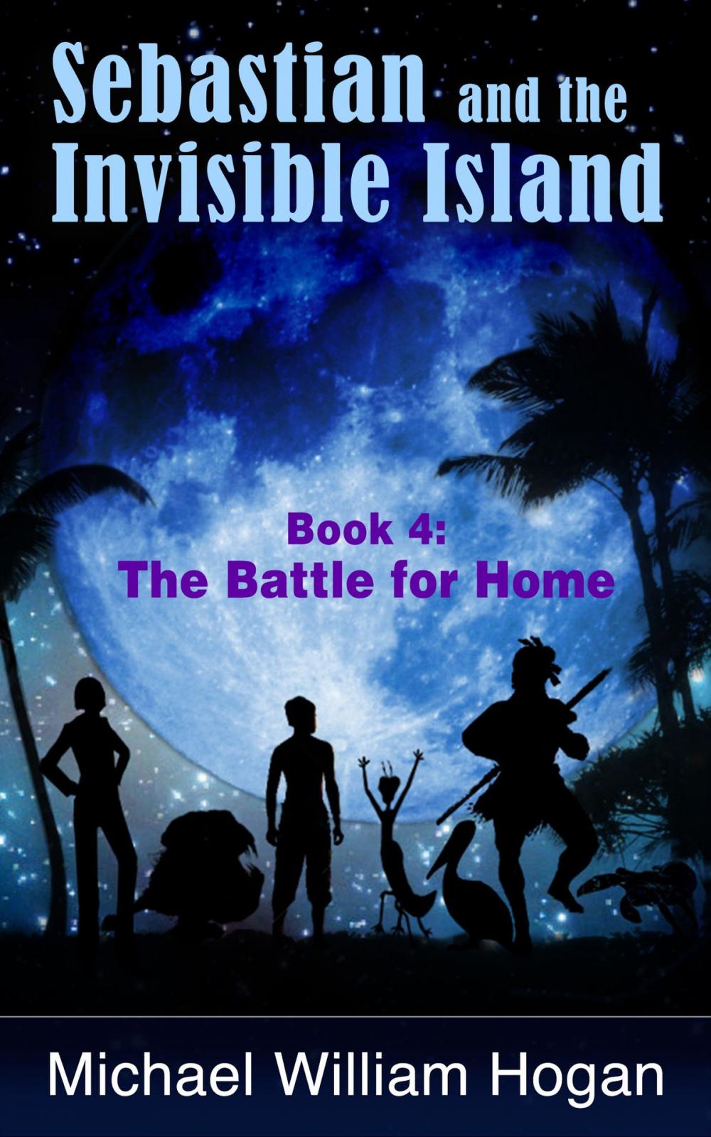 Big bigCover of Sebastian and the Invisible Island, Book 4: The Battle for Home