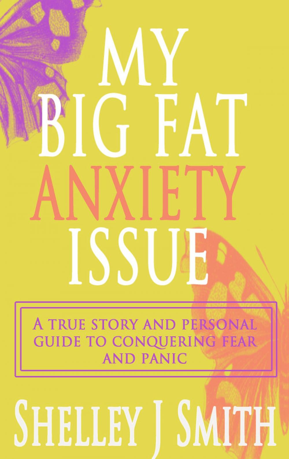Big bigCover of My Big Fat Anxiety Issue: A true story and personal guide to conquering fear and panic