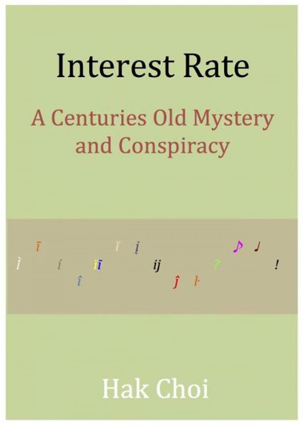 Big bigCover of Interest Rate: A Centuries Old Mystery and Conspiracy