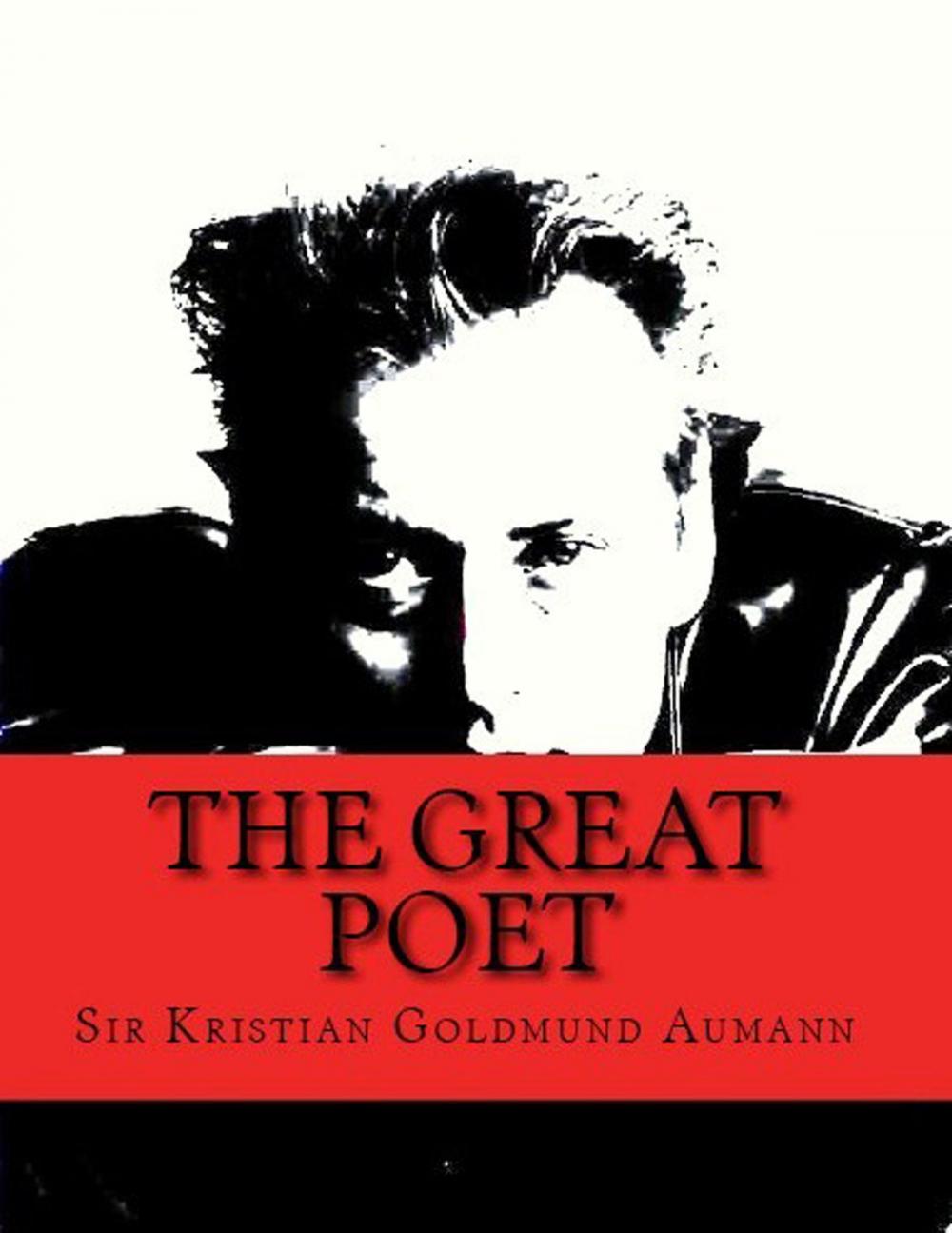 Big bigCover of The Great Poet; Complete Poetical Works of Sir Kristian Goldmund Aumann