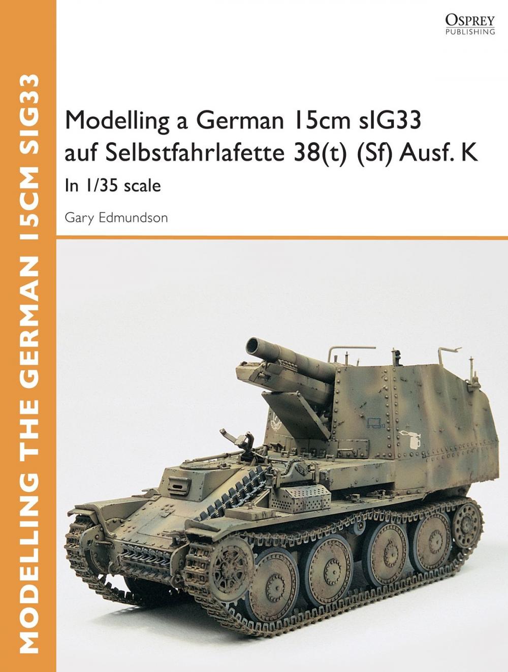 Big bigCover of Modelling a German 15cm sIG33 auf Selbstfahrlafette 38(t) (Sf) Ausf.K