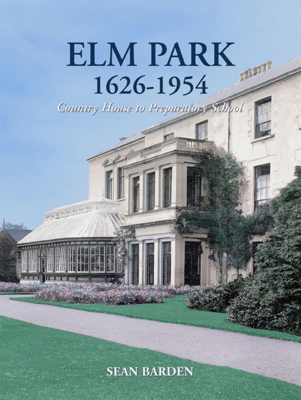 Big bigCover of Elm Park 1626-1954: Country House to Preparatory School