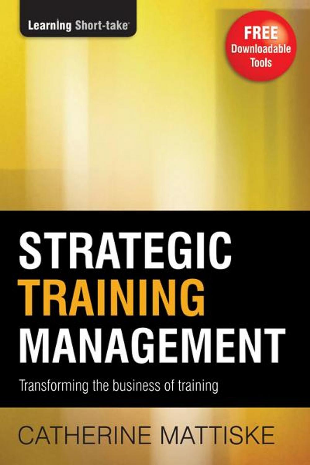 Big bigCover of Strategic Training Management: Transforming the Business of Training