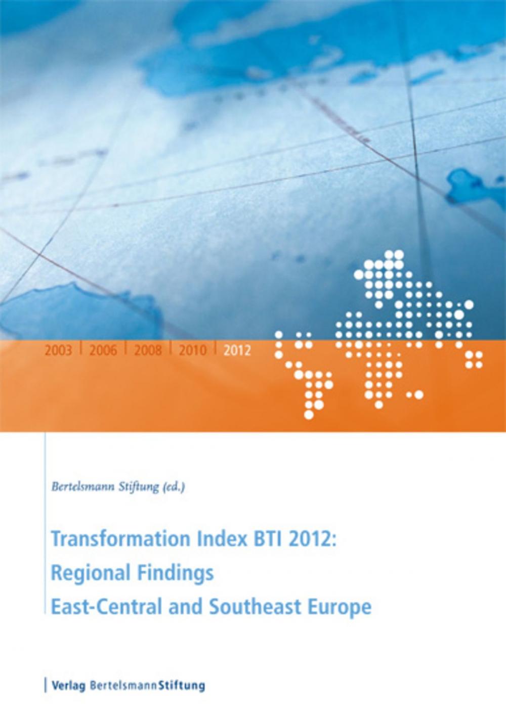 Big bigCover of Transformation Index BTI 2012: Regional Findings East-Central and Southeast Europe