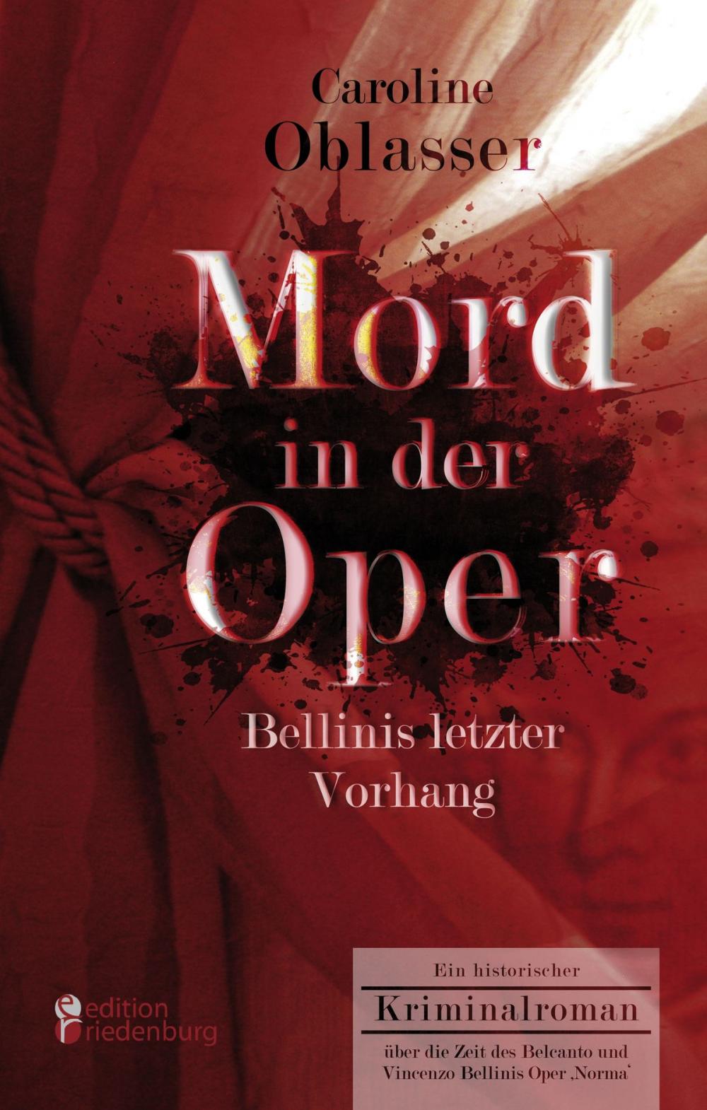 Big bigCover of Mord in der Oper - Bellinis letzter Vorhang. Ein historischer Kriminalroman über die Zeit des Belcanto und Vincenzo Bellinis Oper ‚Norma‘