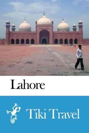 Cover of the book Lahore (Pakistan) Travel Guide - Tiki Travel by Tiki Travel