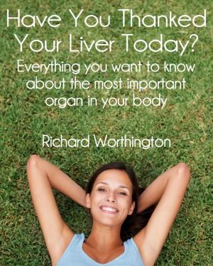 Book cover of Have You Thanked Your Liver Today?