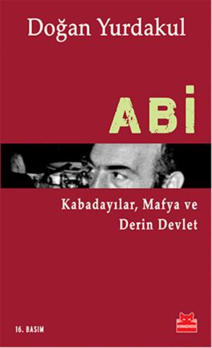 Book cover of Abi Kabadayılar, Mafya ve Derin Devlet