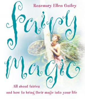 Cover of the book Fairy Magic: All about fairies and how to bring their magic into your life by Sharon Butala