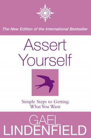 Cover of the book Assert Yourself: Simple Steps to Build Your Confidence by Betty Shine