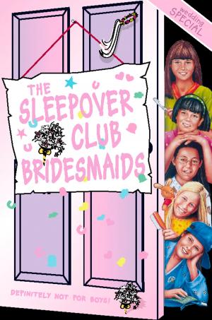 Cover of the book The Sleepover Club Bridesmaids: Wedding Special (The Sleepover Club, Book 31) by Silvia Tiberio, Fiona MacKenzie