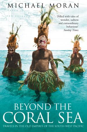 Cover of the book Beyond the Coral Sea: Travels in the Old Empires of the South-West Pacific (Text Only) by Jean Ure