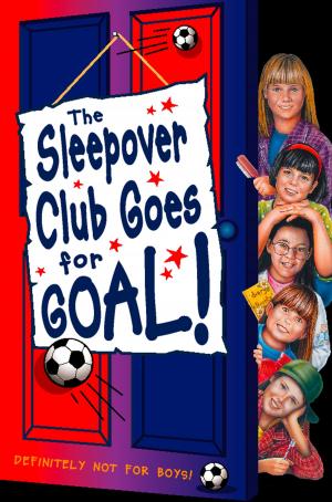 Cover of the book Sleepover Club Goes For Goal! (The Sleepover Club, Book 21) by Ian McPhedran