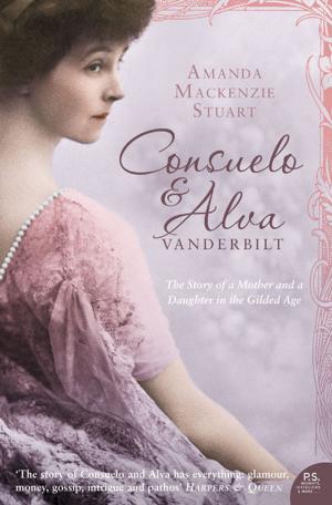 Cover of the book Consuelo and Alva Vanderbilt: The Story of a Mother and a Daughter in the ‘Gilded Age’ (Text Only) by Rosie Lewis