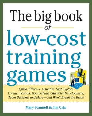 Cover of the book Big Book of Low-Cost Training Games: Quick, Effective Activities that Explore Communication, Goal Setting, Character Development, Teambuilding, and More—And Won’t Break the Bank! by Timothy A. Spacey