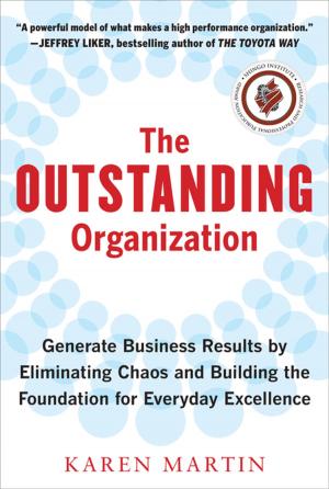 bigCover of the book The Outstanding Organization: Generate Business Results by Eliminating Chaos and Building the Foundation for Everyday Excellence by 