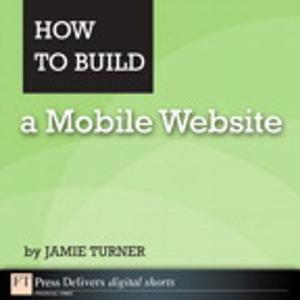 Cover of the book How to Build a Mobile Website by Natalie Canavor, Claire Meirowitz
