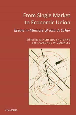 Cover of the book From Single Market to Economic Union: Essays in Memory of John A. Usher by Fiona Creed, Jessica Hargreaves