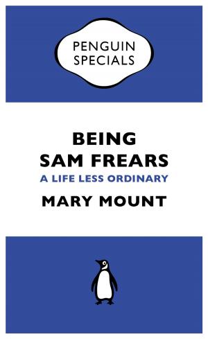 Cover of the book Being Sam Frears by Anthony Hill