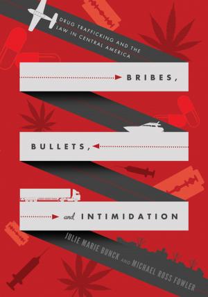 Cover of the book Bribes, Bullets, and Intimidation by Merike Blofield