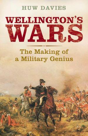 Cover of the book Wellington's Wars: The Making of a Military Genius by Ariel Glucklich