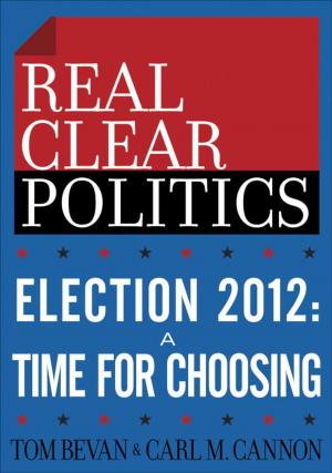 Book cover of Election 2012: A Time for Choosing (The RealClearPolitics Political Download)