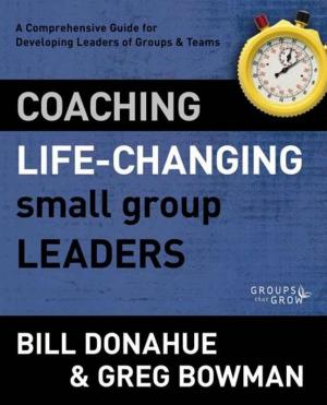 Cover of the book Coaching Life-Changing Small Group Leaders by Zondervan