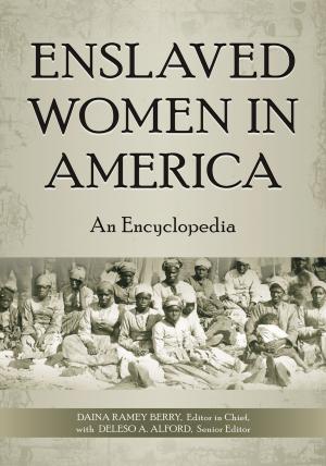 Cover of the book Enslaved Women in America: An Encyclopedia by Erik M. Gregory, Pamela B. Rutledge