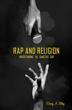 Cover of the book Rap and Religion: Understanding the Gangsta's God by Brian L. Fife