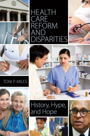 Cover of the book Health Care Reform and Disparities: History, Hype, and Hope by David L. James, Rajeev Merchant