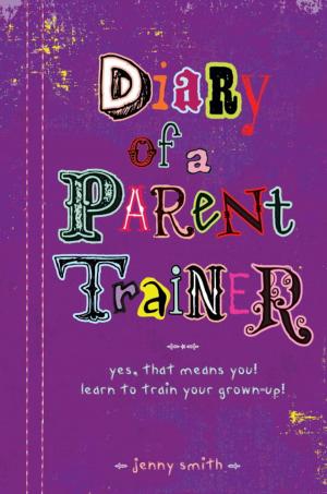 Cover of the book Diary of a Parent Trainer by Tamora Pierce