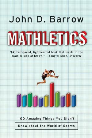 Book cover of Mathletics: A Scientist Explains 100 Amazing Things About the World of Sports
