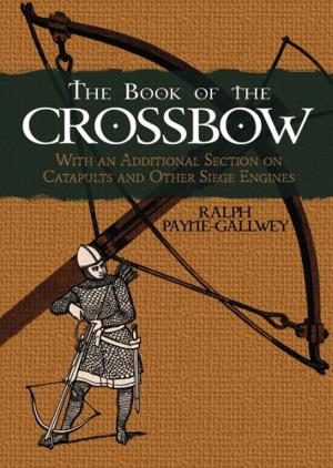Cover of the book The Book of the Crossbow by Dirk J. Struik