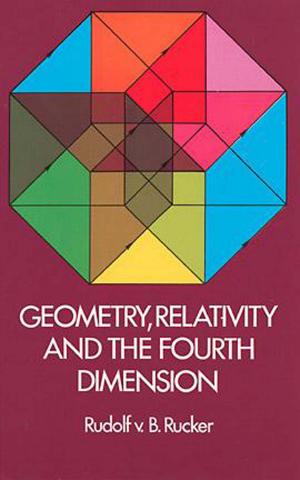 Cover of the book Geometry, Relativity and the Fourth Dimension by Bela Bollobas