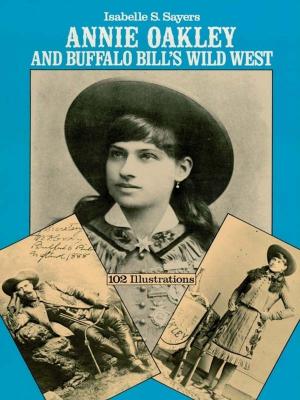 Cover of the book Annie Oakley and Buffalo Bill's Wild West by James Daley