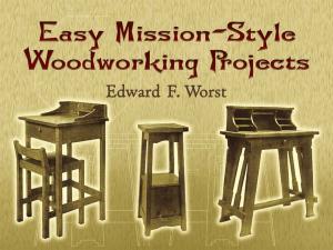 Cover of the book Easy Mission-Style Woodworking Projects by John Ruskin