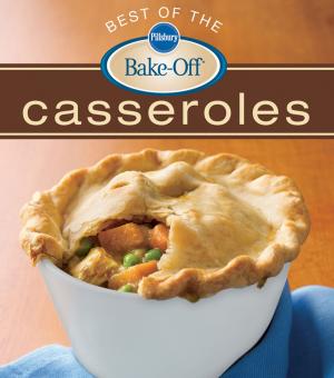 Cover of the book Pillsbury Best of the Bake-Off Casseroles by John Chua