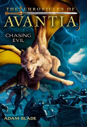 Cover of the book The Chronicles of Avantia #2: Chasing Evil by Jarrett J. Krosoczka